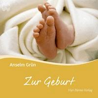 Zur Geburt - Anselm Grün - Hörbuch