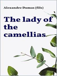 The Lady of the Camellias - Alexandre Dumas fils - E-Book