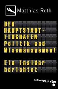 Der Hauptstadtflughafen - Matthias Roth - E-Book
