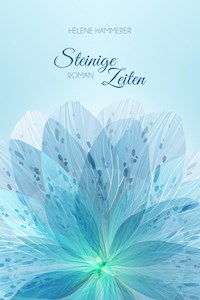Steinige Zeiten - Helene Hammerer - E-Book