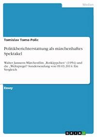 Politikberichterstattung als märchenhaftes Spektakel - Tomislav Tomo Polic - E-Book