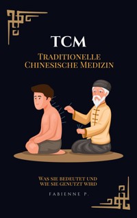 Traditionelle Chinesische Medizin - Fabienne P. - E-Book