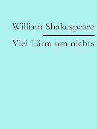 Viel Lärm um nichts - William Shakespeare - E-Book