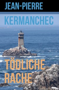 Tödliche Rache - Jean-Pierre Kermanchec - E-Book