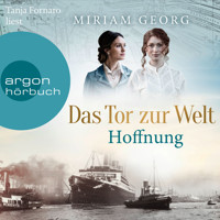 Das Tor zur Welt: Hoffnung - Die Hamburger Auswandererstadt, Band 2 (Ungekürzte Lesung) - Miriam Georg - Hörbuch