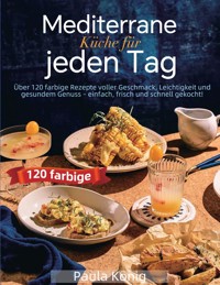 Mediterrane Küche für jeden Tag -  - E-Book