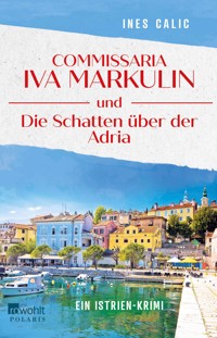 Commissaria Iva Markulin und Die Schatten über der Adria - Ines Calic - E-Book