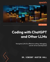 Coding with ChatGPT and Other LLMs - Dr. Vincent Austin Hall - E-Book