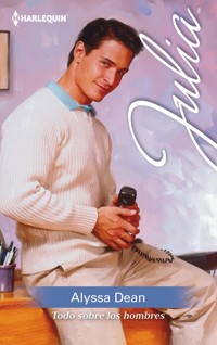 Todo sobre los hombres - Alyssa Dean - E-Book