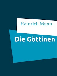 Die Göttinen - Heinrich Mann - E-Book