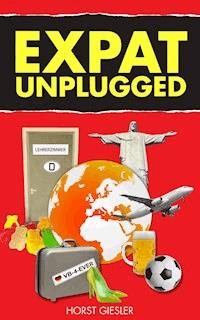 EXPAT UNPLUGGED - Horst Giesler - E-Book