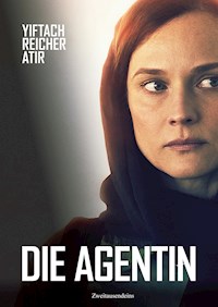 Die Agentin - Yiftach Reicher Atir - E-Book