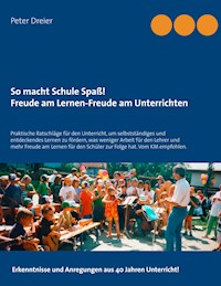 So macht Schule Spaß! Freude am Lernen-Freude am Unterrichten - Peter Dreier - E-Book