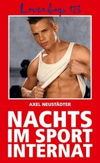Loverboys 123: Nachts im Sportinternat - Axel Neustädter - E-Book
