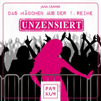 Das Mädchen aus der 1. Reihe - Unzensiert - Das Mädchen aus der 1. Reihe, Band 1 (Ungekürzte Lesung) - Jana Crämer - Hörbuch