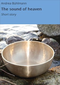 The sound of heaven - Andrea Bühlmann - E-Book