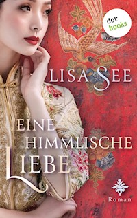 Eine himmlische Liebe - Lisa See - E-Book