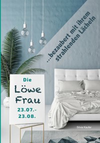 Die Löwe Frau bezaubert mit ihrem strahlenden Lächeln - Silvia Kaufer - E-Book