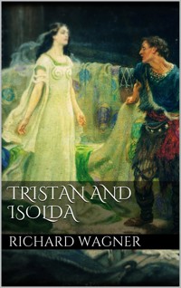 Tristan and Isolda - Richard Wagner - E-Book