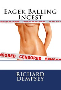 Eager Balling Incest: Taboo Erotica - Richard Dempsey - E-Book
