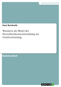 Wandern als Mittel der Persönlichkeitsentwicklung im Outdoortraining - Paul Reinhold - E-Book