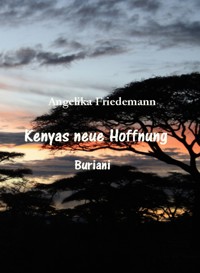 Kenyas neue Hoffnung - Angelika Friedemann - E-Book