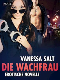 Die Wachfrau – Erotische Novelle - Vanessa Salt - E-Book