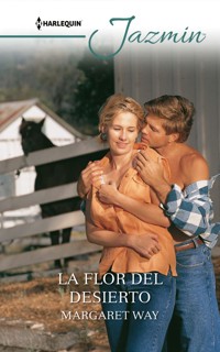 La flor del desierto - Margaret Way - E-Book