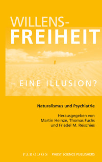 Willensfreiheit - eine Illusion? -  - E-Book