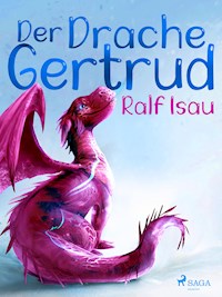 Der Drache Gertrud - Ralf Isau - E-Book