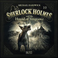 New Cases of Sherlock Holmes - Episode 10: Sherlock Holmes and the Hound of Vengeance - Arthur Conan Doyle - Hörbuch
