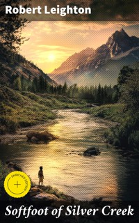 Softfoot of Silver Creek - Robert Leighton - E-Book