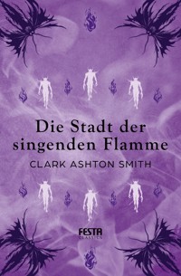 Die Stadt der singenden Flamme - Clark Ashton Smith - E-Book