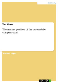 The market position of the automobile company Audi - Tim Meyer - E-Book