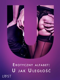 Erotyczny alfabet: U jak Uległość - zbiór opowiadań  - SheWolf - E-Book