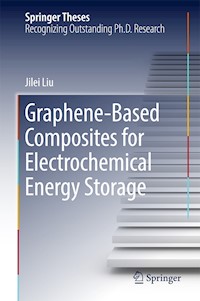 Graphene-based Composites for Electrochemical Energy Storage - Jilei Liu - E-Book