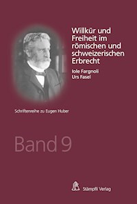 Willkür und Freiheit im römischen und schweizerischen Erbrecht -  - E-Book