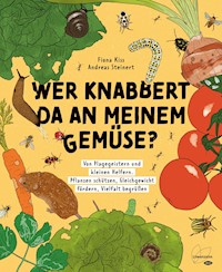 Wer knabbert da an meinem Gemüse? - Fiona Kiss - E-Book