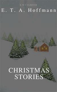 E.T.A. Hoffmann : Weihnachtsgeschichten (Nußknacker und Mausekönig) ( AtoZ Classics) - E.T.A. Hoffmann - E-Book