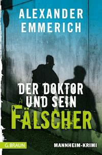 Der Doktor und sein Fälscher - Alexander Emmerich - E-Book