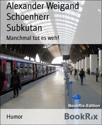 Subkutan - Alexander Weigand Schoenherr - E-Book