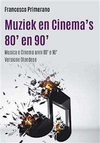 Muziek en Cinema's 80' en 90' - Francesco Primerano - E-Book