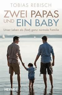 Zwei Papas und ein Baby - Tobias Rebisch - E-Book