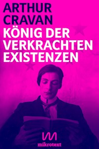 König der verkrachten Existenzen - Arthur Cravan - E-Book