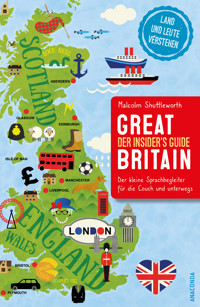 Great Britain. Der Insider's Guide. Land und Leute verstehen. Der kleine Sprachbegleiter für die Couch und unterwegs. - Malcolm Shuttleworth - E-Book
