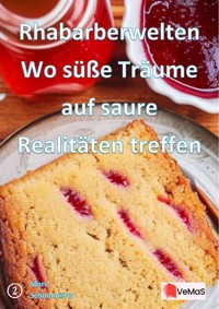 Rhabarberwelten - Wo süße Träume auf saure Realitäten treffen - Marc Schommertz - E-Book