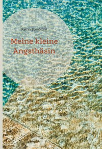 Meine kleine Angsthäsin - Katrin Bombitzki - E-Book