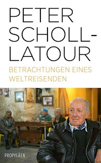 Betrachtungen eines Weltreisenden - Peter Scholl-Latour - E-Book