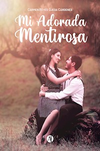 Mi Adorada Mentirosa - Carmen Reyes Ojeda Cárdenes - E-Book