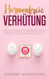 Hormonfreie Verhütung - Cortney Manocchia - E-Book